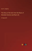 Story of the Soil; from the Basis of Absolute Science and Real Life