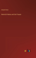 Heinrich Heine und die Frauen