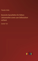 Deutsche Sprachlehre für höhere Lehranstalten sowie zum Selbstudium verfasst: Zweiter Teil