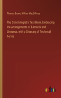 The Conchologist's Text-Book, Embracing the Arrangements of Lamarck and Linnaeus, with a Glossary of Technical Terms