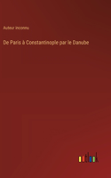 De Paris à Constantinople par le Danube