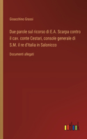 Due parole sul ricorso di E.A. Scarpa contro il cav. conte Cestari, console generale di S.M. il re d'Italia in Salonicco