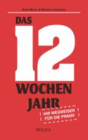 Das 12-Wochen-Jahr: Ihr Leitfaden fur die Praxis