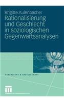 Rationalisierung Und Geschlecht in Soziologischen Gegenwartsanalysen