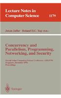 Concurrency and Parallelism, Programming, Networking, and Security: Second Asian Computing Science Conference, Asian '96, Singapore, December 2 - 5, 1996, Proceedings