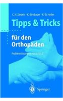 Tipps & Tricks Fa1/4r Den Orthopaden: Problemlasungen Von a Bis Z