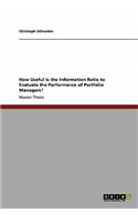 How Useful is the Information Ratio to Evaluate the Performance of Portfolio Managers?