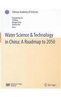 Water Science & Technology in China: A Roadmap to 2050