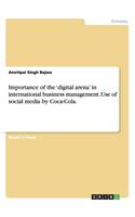 Importance of the 'digital arena' in international business management. Use of social media by Coca-Cola.