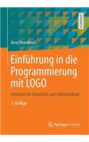 Einführung in die Programmierung mit LOGO: Lehrbuch für Unterricht und Selbststudium