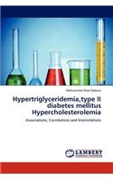 Hypertriglyceridemia, type II diabetes mellitus Hypercholesterolemia