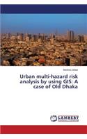 Urban Multi-Hazard Risk Analysis by Using GIS
