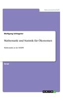 Mathematik und Statistik für Ökonomen