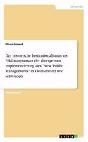 Der historische Institutionalismus als Erklärungsansatz der divergenten Implementierung des 