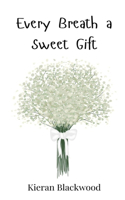 Every Breath a Sweet Gift