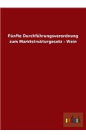 Funfte Durchfuhrungsverordnung Zum Marktstrukturgesetz - Wein