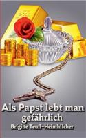 Als Papst lebt man gefährlich