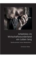 Arbeitslos im Wirtschaftswunderland ein Leben lang