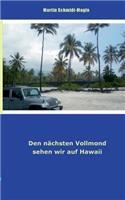 Den nächsten Vollmond sehen wir auf Hawaii