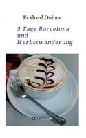 5 Tage Barcelona und Herbstwanderung