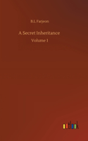 A Secret Inheritance: Volume 1