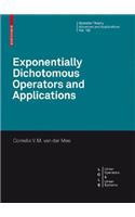 Exponentially Dichotomous Operators and Applications
