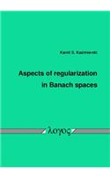 Aspects of Regularization in Banach Spaces