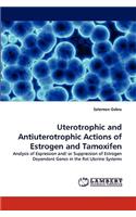 Uterotrophic and Antiuterotrophic Actions of Estrogen and Tamoxifen