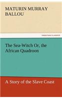 The Sea-Witch Or, the African Quadroon