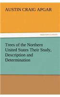 Trees of the Northern United States Their Study, Description and Determination