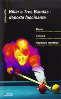 Billar a Tres Bandas - Deporte Fascinante: Bases - Tecnica - Aspectos Mentales