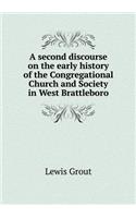 A second discourse on the early history of the Congregational Church and Society in West Brattleboro