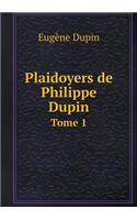 Plaidoyers de Philippe Dupin Tome 1