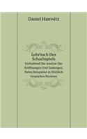 Lehrbuch Des Schachspiels Enthaltend Die Analyse Der Eröffnungen Und Endungen, Nebst Beispielen in Wirklich Gespielten Partieen