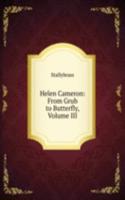 Helen Cameron: From Grub to Butterfly, Volume III