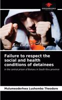 Failure to respect the social and health conditions of detainees