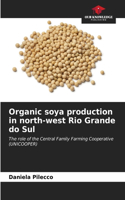 Organic soya production in north-west Rio Grande do Sul