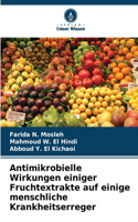 Antimikrobielle Wirkungen einiger Fruchtextrakte auf einige menschliche Krankheitserreger