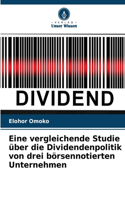 Eine vergleichende Studie über die Dividendenpolitik von drei börsennotierten Unternehmen