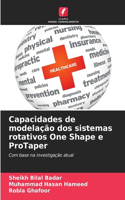 Capacidades de modelação dos sistemas rotativos One Shape e ProTaper