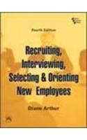 Recruiting, Interviewing, Selecting & Orienting New Employees: Business Management