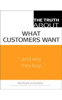 The Truth About What Customers Want