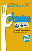 Cuadernos Domina Matematicas 10 Las cuatro operaciones. Calculo y problemas