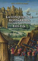 LA CONQUISTA DE HONDARRIBIA ENTRE ESPANA, NAVARRA Y FRANCIA: 1521-1524