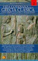 Breve historia de la vida cotidiana de la Grecia clasica (Spanish Edition)