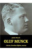Oluf Munck: - doctor, freedom fighter, martyr(English)