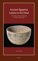 Ancient Egyptian Letters to the Dead: The Realm of the Dead Through the Voice of the Living