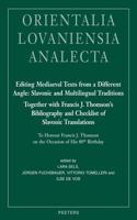 Editing Mediaeval Texts from a Different Angle: Slavonic and Multilingual Traditions. Together with Francis J. Thomson's Bibliography and Checklist of Slavonic Translations: To Honour Francis J. T