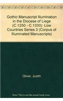 Gothic Manuscript Illumination in the Diocese of Liège (c.1250 - c.1330).  Volume 2: (Low Countries Series 3)(3 Corpus of Illuminated Manuscripts)