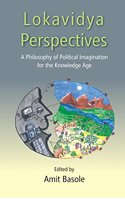 Lokadiya Perspectives: A Philosophy of Political Imagination for the Knowledge Age